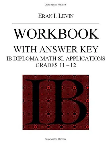 WORKBOOK IB DIPLOMA MATH SL APPLICATIONS GRADES 11 – 12