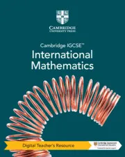 CAMBRIDGE IGCSE™ INTERNATIONAL MATHEMATICS DIGITAL TEACHER’S RESOURCE (5 YEARS)-DIGITAL