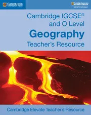CAMBRIDGE IGCSE® AND O LEVEL GEOGRAPHY SECOND EDITION DIGITAL TEACHER'S RESOURCE-DIGITAL