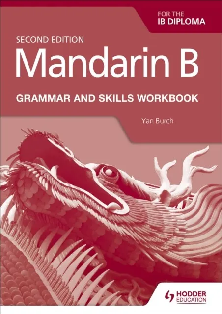 MANDARIN B FOR THE IB DIPLOMA GRAMMAR AND SKILLS WORKBOOK