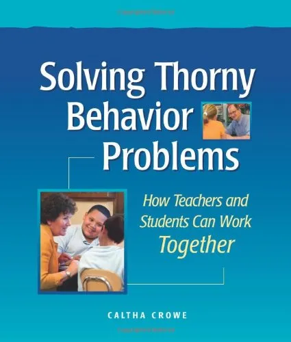 SOLVING THORNY BEHAVIOR PROBLEMS: HOW TEACHERS AND STUDENTS CAN WORK TOGETHER