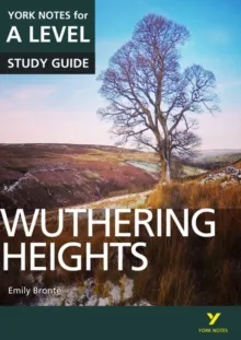 WUTHERING HEIGHTS: YORK NOTES FOR A-LEVEL ENGLISH DEPARTMENT
