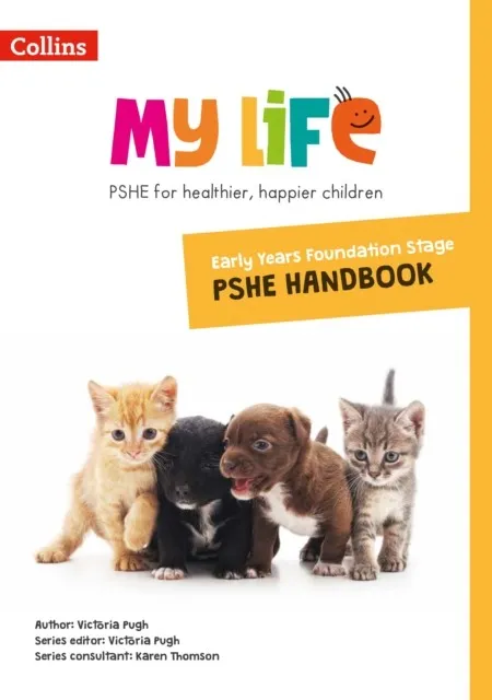 MY LIFE — EARLY YEARS FOUNDATION STAGE PRIMARY PSHE HANDBOOK