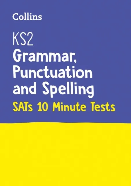 KS2 ENGLISH GRAMMAR, PUNCTUATION AND SPELLING SATS 10-MINUTE TESTS