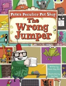 PETE'S PECULIAR PET SHOP: THE WRONG JUMPER