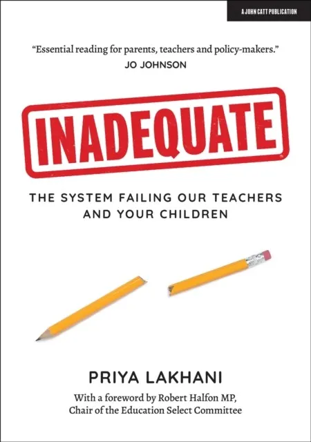 INADEQUATE: THE SYSTEM FAILING OUR TEACHERS AND YOUR CHILDREN