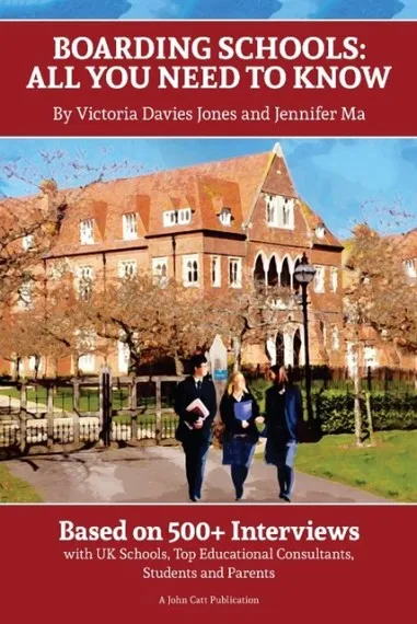 BOARDING SCHOOLS: ALL YOU NEED TO KNOW: BASED ON 500+ INTERVIEWS WITH SCHOOLS, TOP EDUCATIONAL CONSULTANTS, STUDENTS AND PARENTS