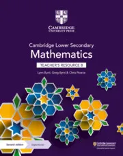 CAMBRIDGE LOWER SECONDARY MATHEMATICS TEACHER’S RESOURCE WITH DIGITAL ACCESS STAGE 8-DIGITAL