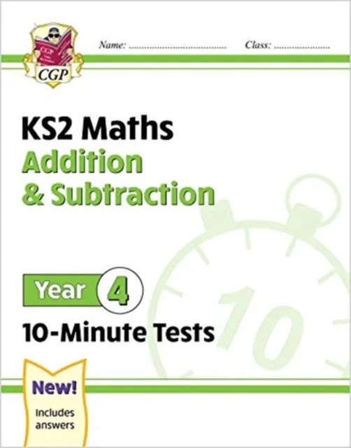 KS2 YEAR 4 MATHS 10-MINUTE TESTS: ADDITION & SUBTRACTION