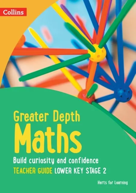 HERTS FOR LEARNING — GREATER DEPTH MATHS TEACHER GUIDE LOWER KEY STAGE 2 YEAR 6