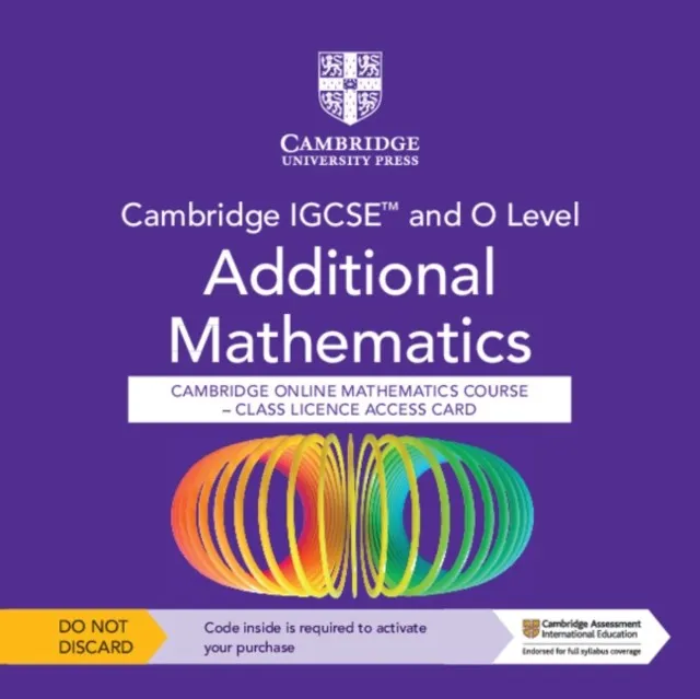 CAMBRIDGE IGCSE™ AND O LEVEL ADDITIONAL MATHEMATICS CAMBRIDGE ONLINE MATHEMATICS COURSE – CLASS LICENCE ACCESS CARD (1 YEAR ACCESS)-DIGITAL