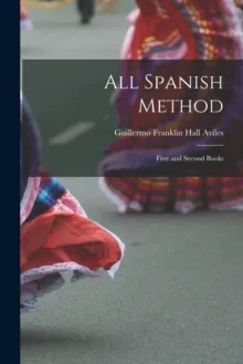 ALL SPANISH METHOD: FIRST AND SECOND BOOKS