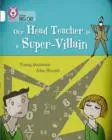 OUR HEADTEACHER IS A SUPER VILLAIN -FICTION-WHITE - BAND 10