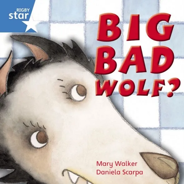 RIGBY STAR INDEPENDENT YEAR 1 BLUE LEVEL: BIG BAD WOLF
