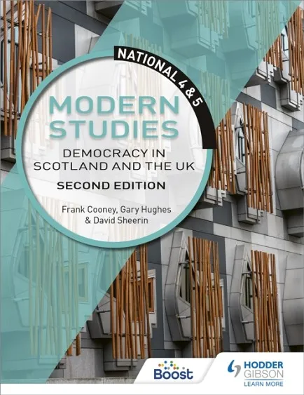 NATIONAL 4 & 5 MODERN STUDIES: DEMOCRACY IN SCOTLAND AND THE UK, SECOND EDITION