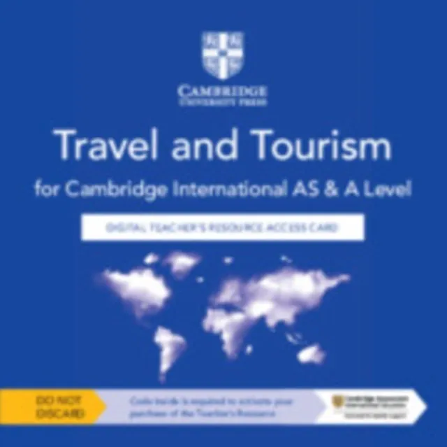 CAMBRIDGE INTERNATIONAL AS & A LEVEL TRAVEL AND TOURISM DIGITAL TEACHER’S RESOURCE ACCESS CARD (2 YEARS) -DIGITAL