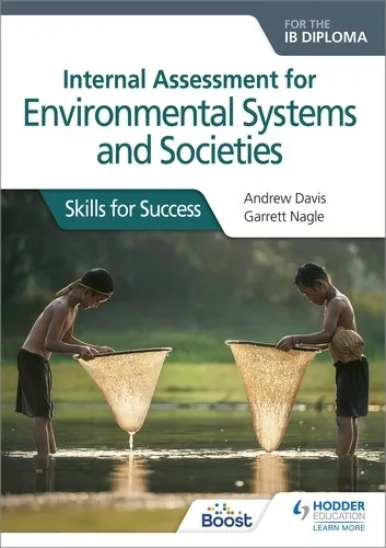 INTERNAL ASSESSMENT FOR ENVIRONMENTAL SYSTEMS AND SOCIETIES FOR THE IB DIPLOMA: SKILLS FOR SUCCESS BOOST EBOOK BOOST UNIT EBOOK DIGITAL
