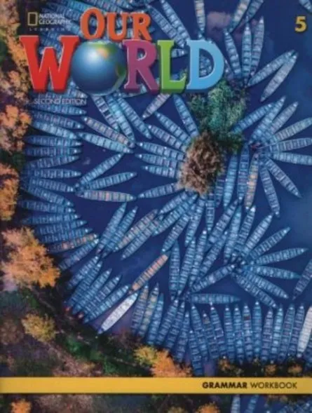 OUR WORLD 2E AMERICAN ENGLISH LEVEL 5 GRAMMAR WORKBOOK