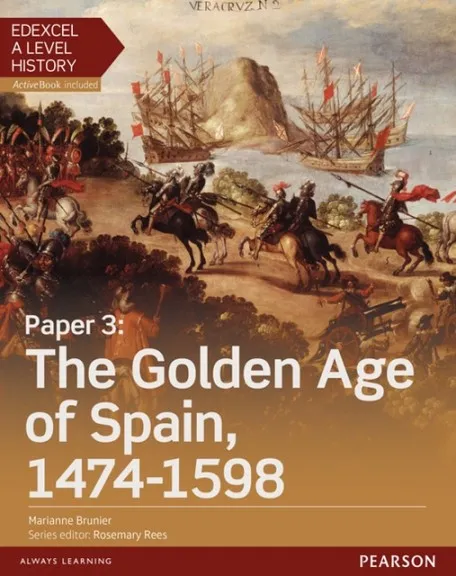 PAPER 3: THE GOLDEN AGE OF SPAIN 1474-1598 STUDENT BOOK + ACTIVEBOOK