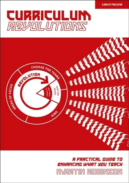 CURRICULUM REVOLUTIONS: A PRACTICAL GUIDE TO ENHANCING WHAT YOU TEACH