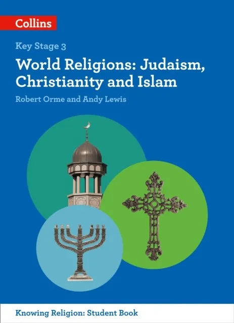 KS3 KNOWING RELIGION: WORLD RELIGIONS: JUDAISM, CHRISTIANITY AND ISLAM