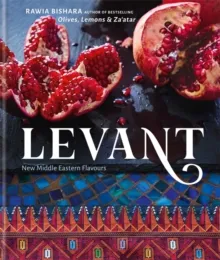 LEVANT : NEW MIDDLE EASTERN FLAVOURS
