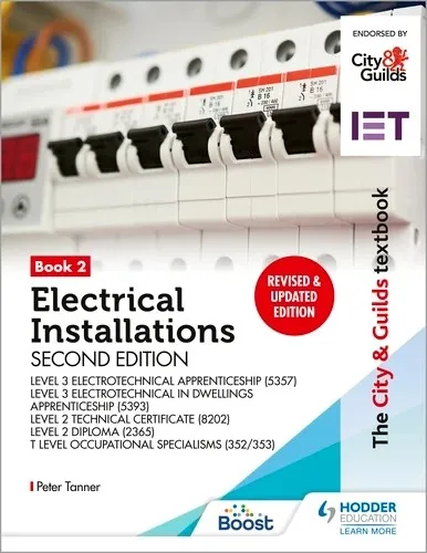 THE CITY & GUILDS TEXTBOOK: BOOK 2 ELECTRICAL INSTALLATIONS, SECOND EDITION: FOR THE LEVEL 3 APPRENTICESHIPS (5357 AND 5393), LEVEL 3 ADVANCED TECHNIC