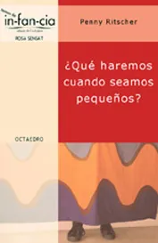 ¿Qué haremos cuando seamos pequeños?