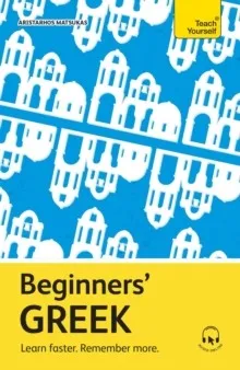BEGINNERS' GREEK : LEARN FASTER. REMEMBER MORE.