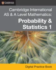 CAMBRIDGE INTERNATIONAL AS & A LEVEL MATHEMATICS: PROBABILITY & STATISTICS 1 DIGITAL PRACTICE BOOK (2 YEARS)-DIGITAL