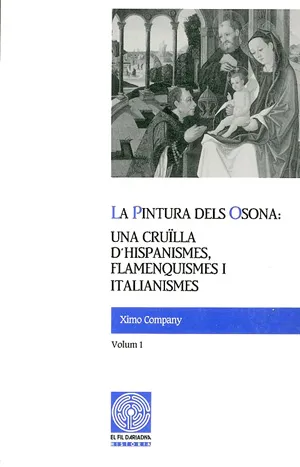 La pintura dels Osona: una cruïlla d'hispanismes, flamenquismes i italianismes. Volum I