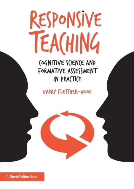 RESPONSIVE TEACHING : COGNITIVE SCIENCE AND FORMATIVE ASSESSMENT IN PRACTICE