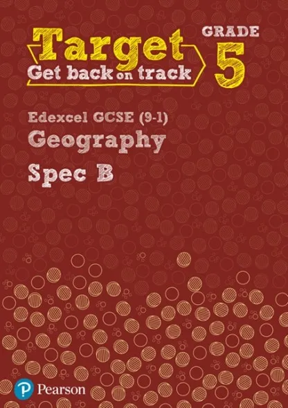 TARGET GRADE 5 EDEXCEL GCSE (9-1) GEOGRAPHY SPEC B INTERVENTION WORKBOOK