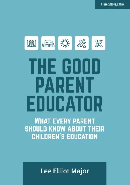 THE GOOD PARENT EDUCATOR: WHAT EVERY PARENT SHOULD KNOW ABOUT THEIR CHILDREN'S EDUCATION