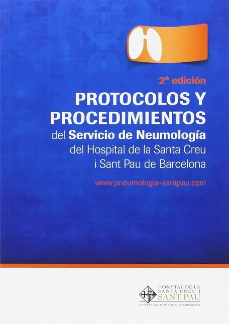 (2 ED) PROTOCOLOS Y PROCEDIMIENTOS DEL SERVICIO DE NEUMOLOGIA DEL HOSPITAL DE LA SANTA CREU I SANT PAU DE BARCELONA
