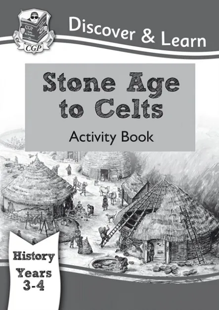 STONE AGE TO CELTS ACTIVITY BOOK, YEAR 3 AND 4