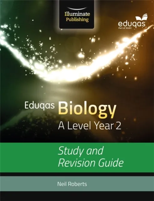 EDUQAS BIOLOGY FOR A LEVEL YEAR 2: STUDY AND REVISION GUIDE