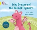 BABY DRAGON AND THE ANIMAL OLYMPICS -FICTION-YELLOW - BAND 3