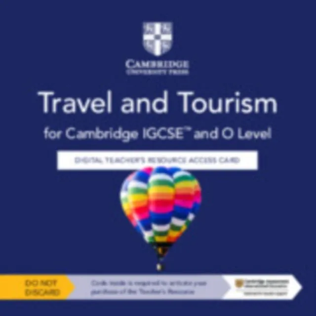 CAMBRIDGE IGCSE™ AND O LEVEL TRAVEL AND TOURISM DIGITAL TEACHER’S RESOURCE ACCESS CARD-DIGITAL