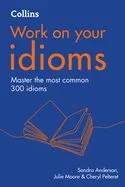 WORK ON YOUR IDIOMS (SECOND EDITION)