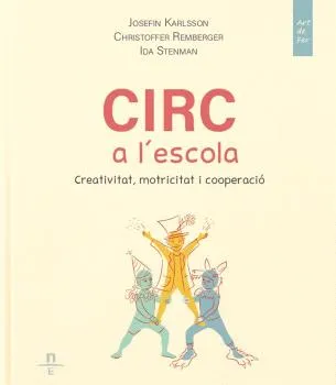 CIRC A L'ESCOLA. CREATIVITAT, MOTRICITAT I COOPERACIÓ