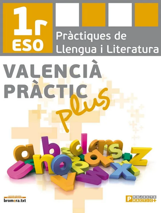 ESO 1 - VALENCIA PRACTIC PLUS 1 - PRACTIQUES DE LLENGUA I LITERATURA