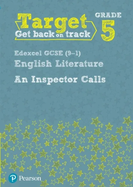 TARGET GRADE 5 AN INSPECTOR CALLS EDEXCEL GCSE (9-1) ENG LIT WORKBOOK
