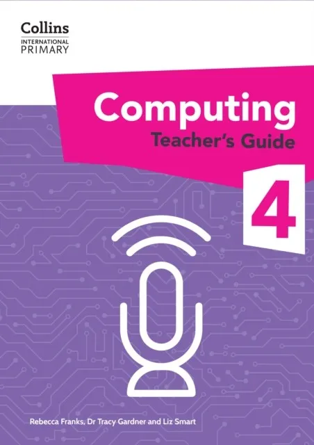 INTERNATIONAL PRIMARY COMPUTING TEACHER'S GUIDE 4