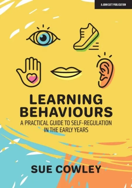LEARNING BEHAVIOURS: A PRACTICAL GUIDE TO SELF-REGULATION IN THE EARLY YEARS