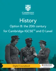 CAMBRIDGE IGCSE™ AND O LEVEL HISTORY OPTION B: THE 20TH CENTURY DIGITAL COURSEBOOK (2 YEARS)-DIGITAL