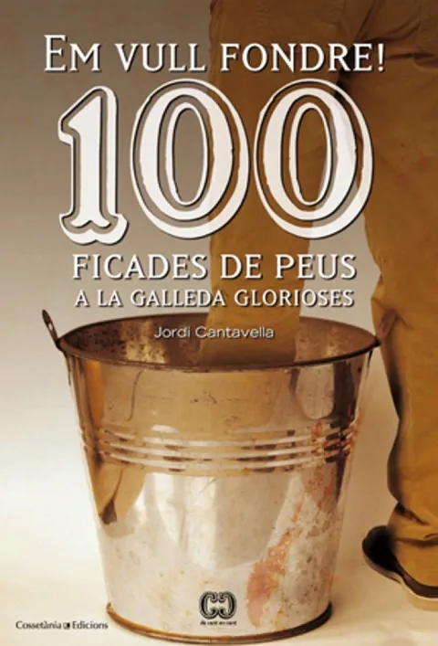 100 ficades de peus a la galleda glorioses