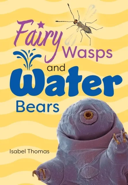 FAIRY WASPS AND WATER BEARS (NF) -NON-FICTION-F9 - 115 WPM