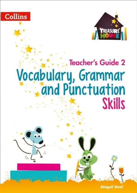 TREASURE HOUSE VOCABULARY, GRAMMAR AND PUNCTUATION SKILLS TEACHER’S GUIDE 2
