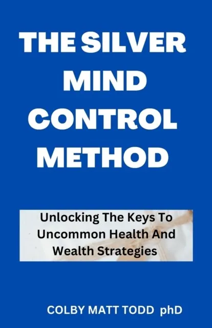 THE SILVER MIND CONTROL METHOD
